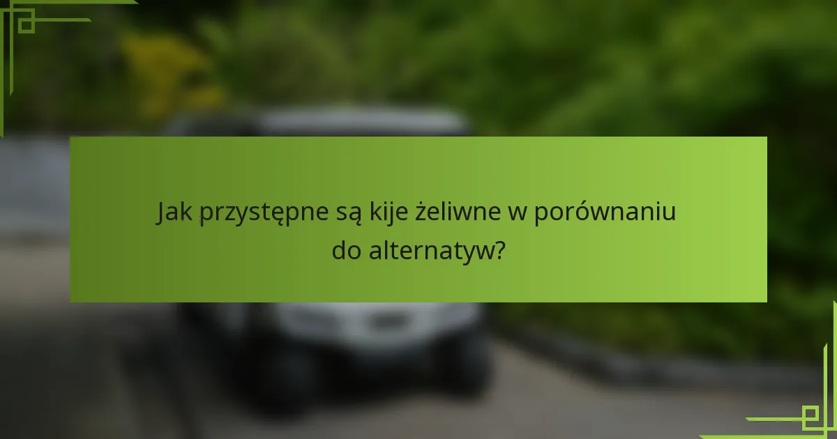 Jak przystępne są kije żeliwne w porównaniu do alternatyw?